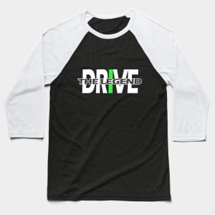 Drive the legend Baseball T-Shirt